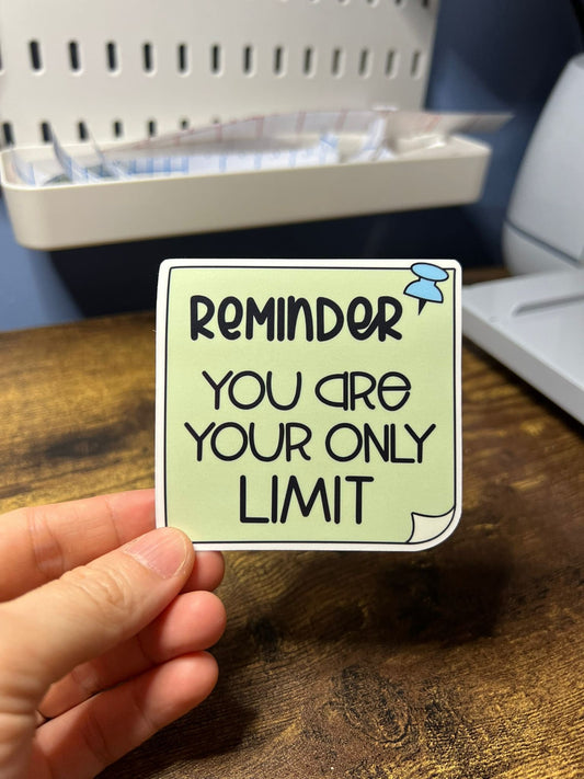 You Are Your Only Limit Motivational Sticker - Happy Pin Note Message - Self Care Reminder - Bottles, Calendars, Notebooks, Folders!